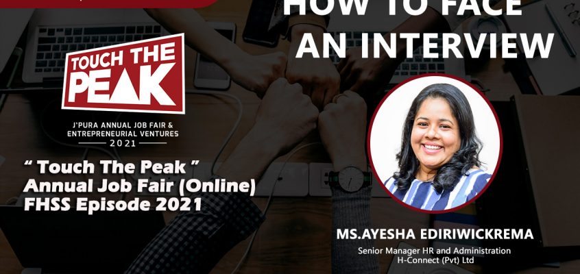 “HOW TO FACE AN INTERVIEW” by Ms. Ayesha Ediriwickrema – 12th June 2021 at 1.00 pm | TOUCH THE PEAK FHSS 2021 | CSDS